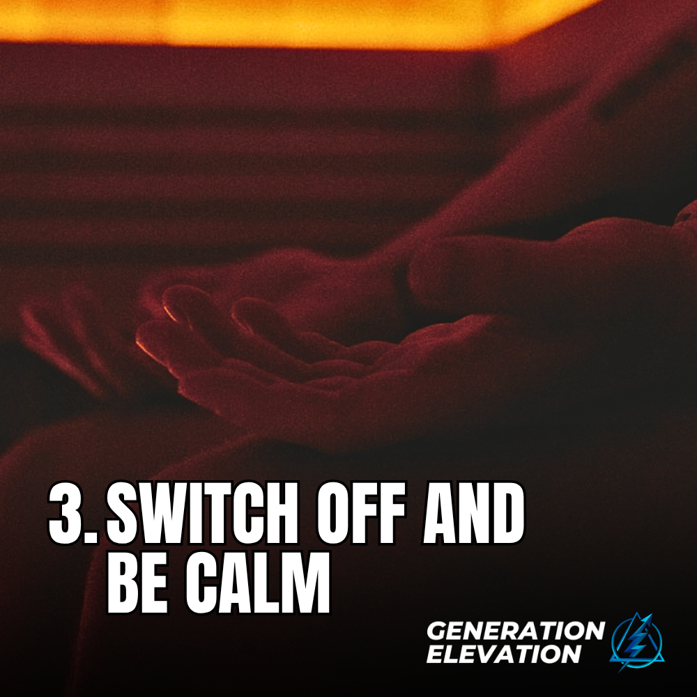 Switch off &amp; Be Calm